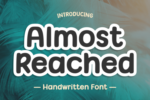 Almost Reached: A Playful Display Font for Creative Projects